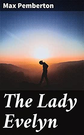 The Lady Evelyn A Story of To-day